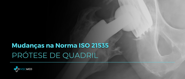 Mudanças na Norma ISO 21535 | Prótese de Quadril